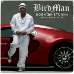 Birdman f/ Rick Ross - Born Stunna