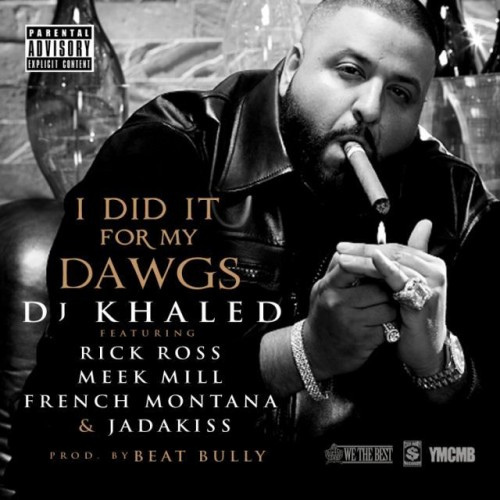 DJ Khaled Feat. Rick Ross French MontanaMeek Mill  Jadakiss I Did It for My Dawgz
