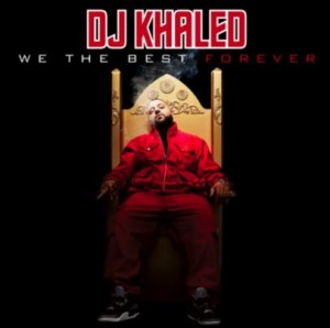 DJ Khaled  - We the Best Forever