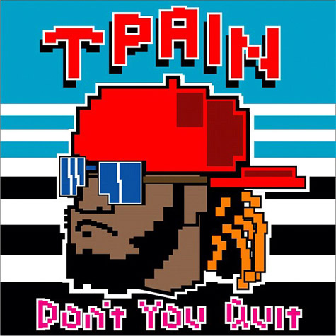 t-pain-dont-you-quit